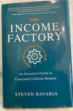 “The Income Factory: An Investor’s Guide to Consistent Lifetime Returns” by Steven Bavaria